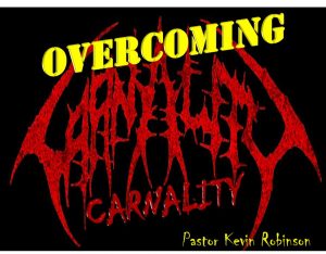 The Danger of Carnality - Overcoming Carnality
