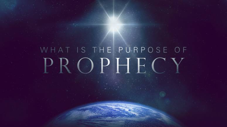Bible Prophecy and end Times - The Purpose of Prophecy