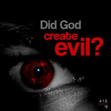 God and Evil - Did God Create Evil?