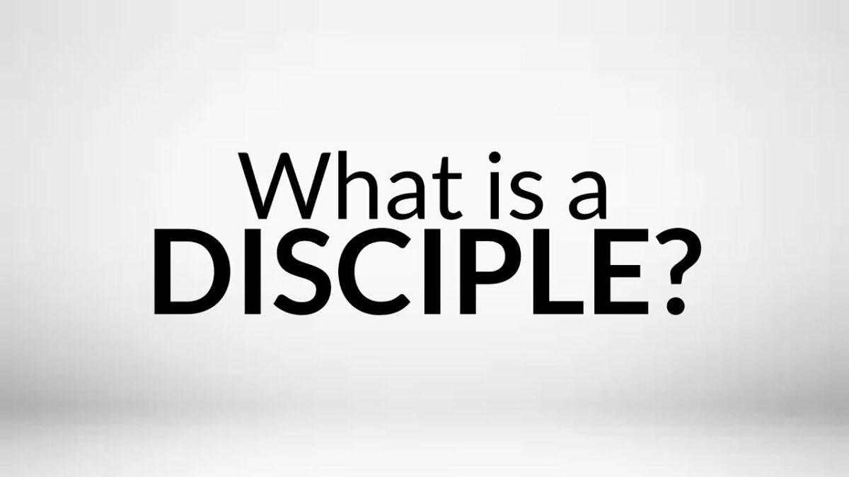 What Is A Disciple Of Christ?