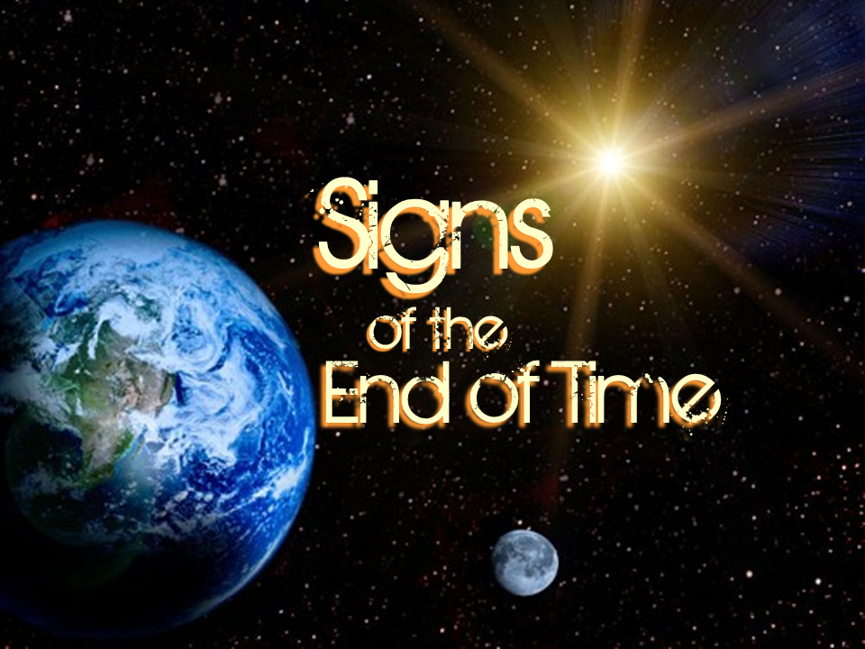 The Signs Of The End Time