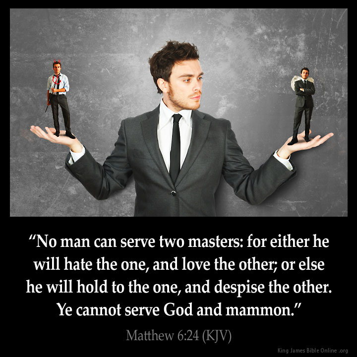 No man can serve two masters!